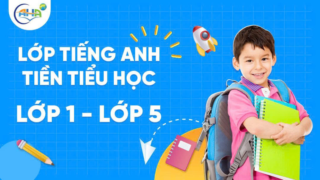 Khóa Học Tiểu Học Lớp tiếng Anh tiền tiểu học lớp 1 – lớp 5