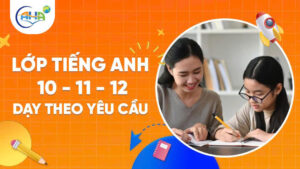 LỚP TIẾNG ANH 10 - 11 - 12