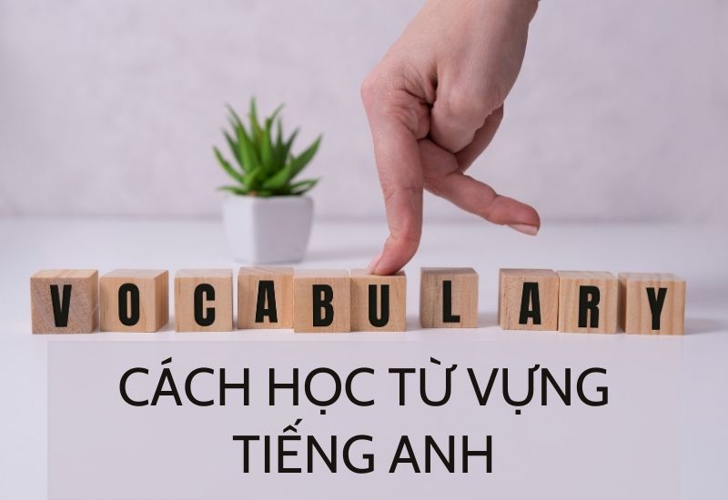 cach hoc tu vung tieng anh